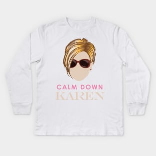 Calm Down Karen Kids Long Sleeve T-Shirt